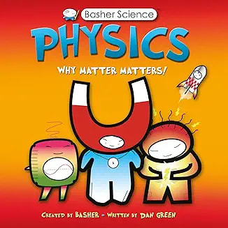 Libro: Basher Science: Physics - Why Matter Matters!